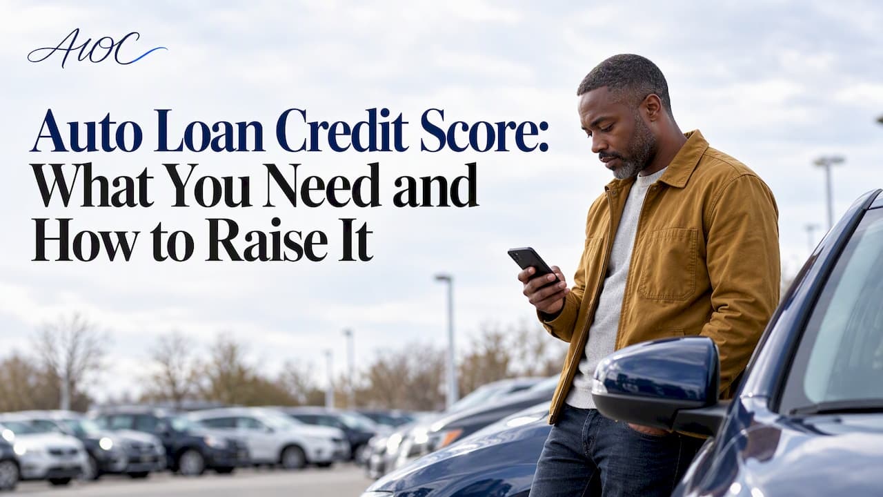 Auto Loan Credit Score: What You Need and How to Raise It